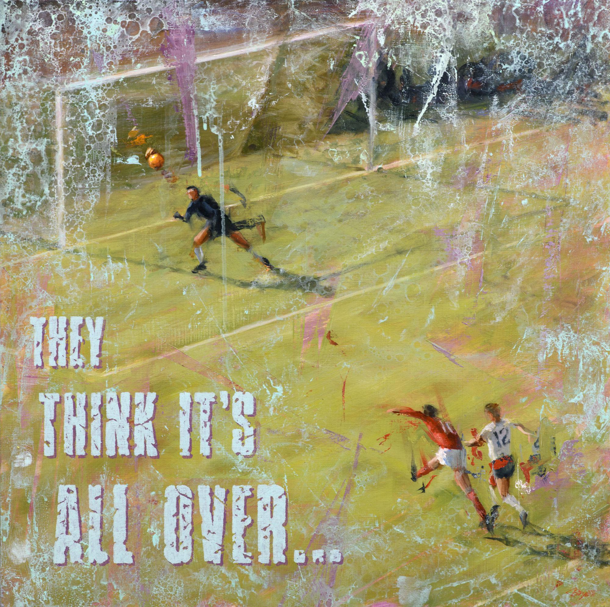 They Think It's All Over